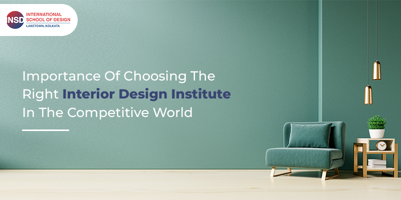 Importance Of Choosing The Right Interior Design Institute In The Competitive World