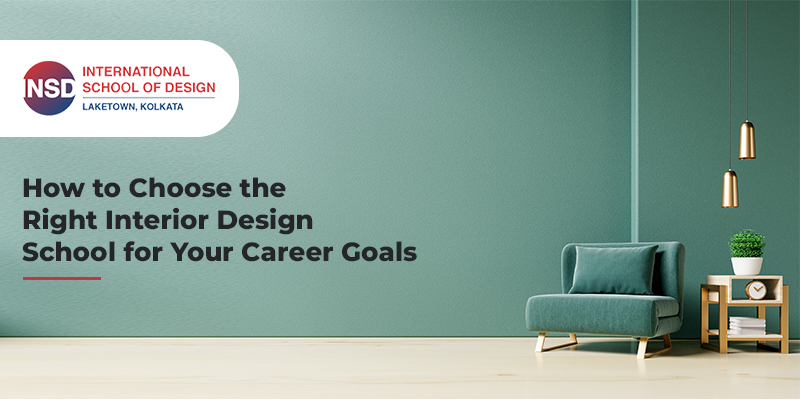 How to Choose the Right Interior Design School for Your Career Goals